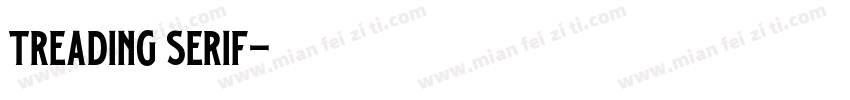 Treading Serif字体转换